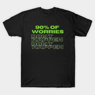 T-Shirt with Joke "90% of Worries Don't Happen" T-Shirt